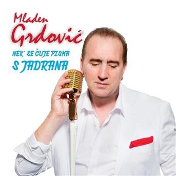 Nek Se Čuje Pisma S Jadrana - Grdović Mladen - Muziek -  - 3850126075133 - 2 december 2016