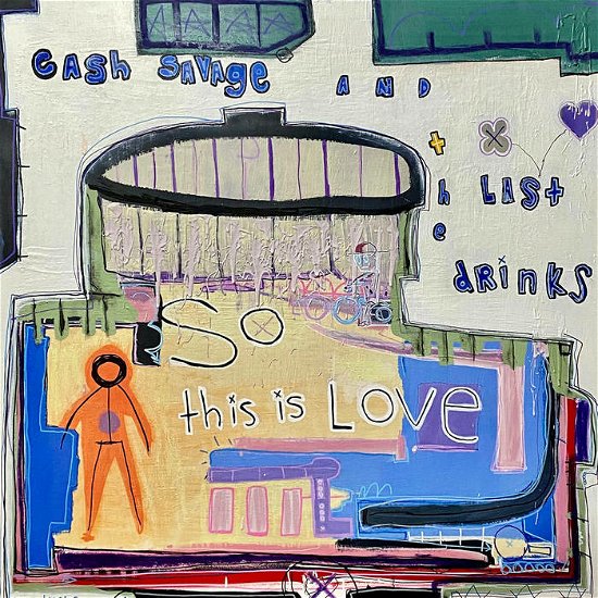 Cover for Cash Savage And The Last Drinks · So This Is Love (CD) (2023)