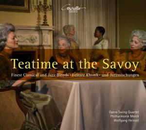 Teatime at the Savoy: Finest Classical & Jazz - Rossini / Opera Swing Quartet / Merck / Heinzel - Musik - COVIELLO CLASSICS - 4039956308133 - 25 november 2008