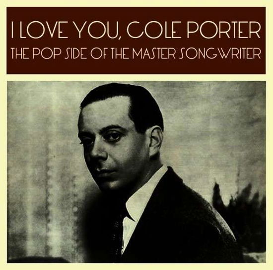 I Love You. Cole Porter The Pop Side Of The Master Songwriter - I Love You Cole Porter / Various - Musik - EL - 5013929329133 - 15 juni 2015