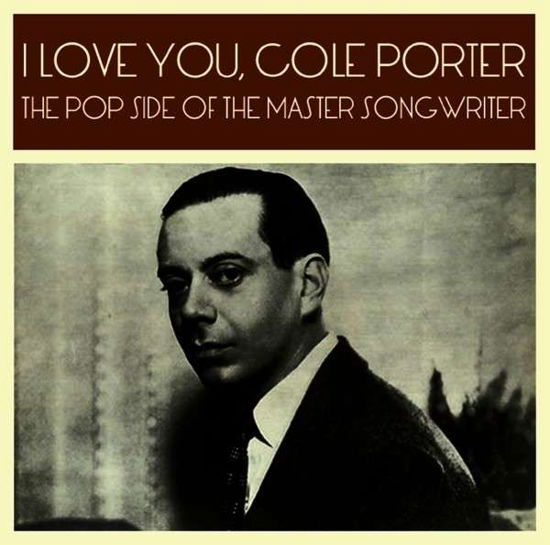 Cover for I Love You Cole Porter / Various · I Love You. Cole Porter The Pop Side Of The Master Songwriter (CD) (2015)