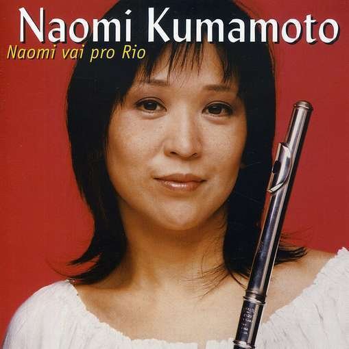Naomi Vai Pro Rio - Naomi Kumamoto - Música - Acari Records Brasil - 7898221730133 - 8 de junio de 2012