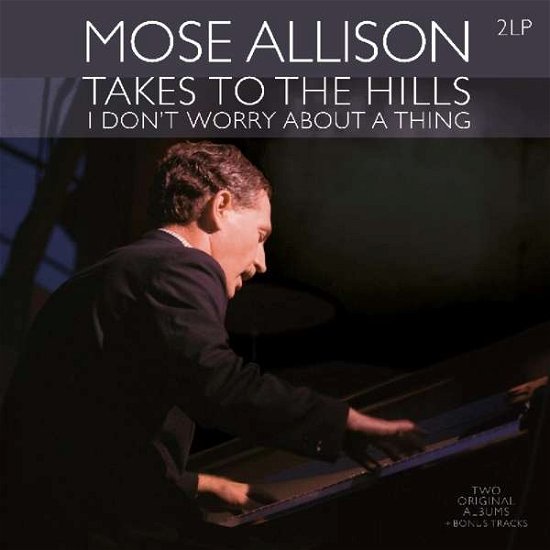 Cover for Mose Allison · Takes to the Hills / I Don't Worry About a Thing (LP) (2018)