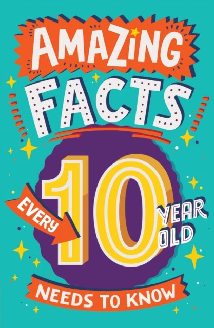Amazing Facts Every 10 Year Old Needs to Know - Amazing Facts Every Kid Needs to Know - Clive Gifford - Böcker - HarperCollins Publishers - 9780008557133 - 7 juli 2022