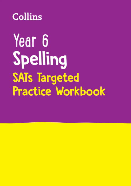 Cover for Collins KS2 · Year 6 Spelling SATs Targeted Practice Workbook: For the 2025 Tests - Collins KS2 SATs Practice (Taschenbuch) (2024)