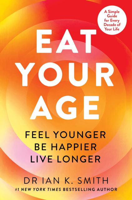 Dr. Ian K. Smith · Eat Your Age (Paperback Book) (2025)