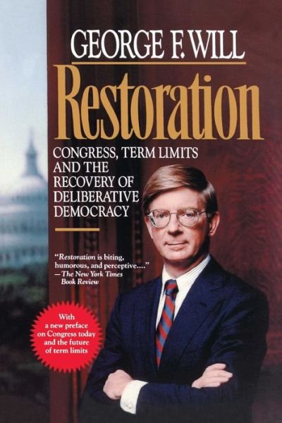 Cover for George F. Will · Restoration: Congress, Term Limits and the Recovery of Deliberative Democracy (Paperback Book) [Reprint edition] (1993)
