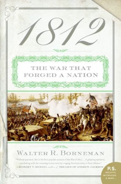 1812: The War That Forged a Nation - Walter R. Borneman - Bøker - HarperCollins - 9780060531133 - 4. oktober 2005
