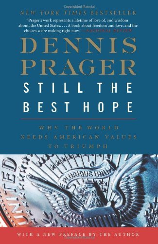 Cover for Dennis Prager · Still the Best Hope: Why the World Needs American Values to Triumph (Paperback Book) [Reprint edition] (2013)