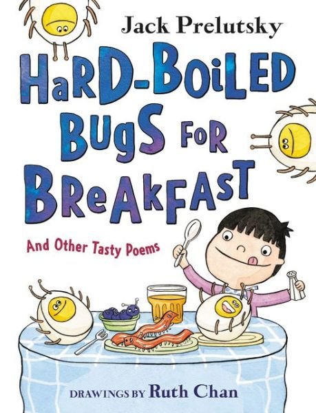 Cover for Jack Prelutsky · Hard-Boiled Bugs for Breakfast: And Other Tasty Poems (Hardcover Book) (2021)