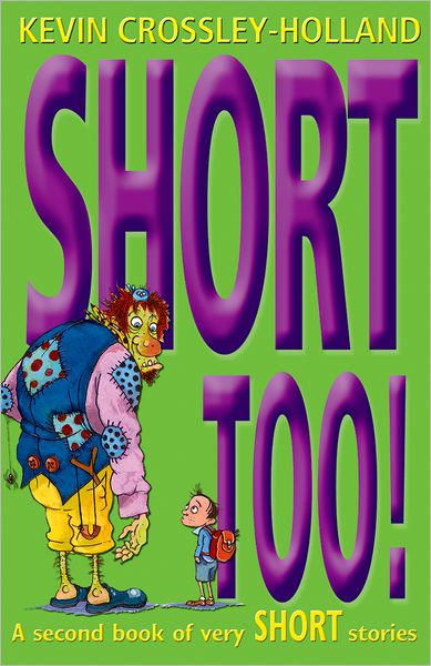 Short Too! - Short! - Kevin Crossley-Holland - Books - Oxford University Press - 9780192780133 - March 3, 2011