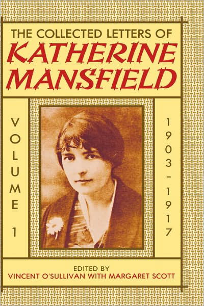 Cover for Katherine Mansfield · The Collected Letters of Katherine Mansfield: Volume I: 1903-1917 - Collected Letters of Katherine Mansfield (Hardcover Book) (1984)