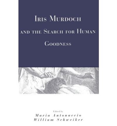 Cover for Maria Antonaccio · Iris Murdoch and the Search for Human Goodness (Paperback Bog) [New edition] (1996)