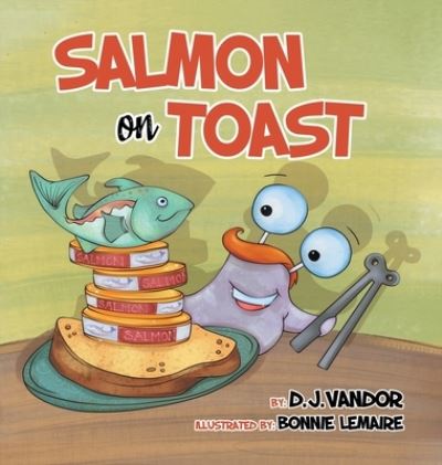 Cover for D J Vandor · Salmon On Toast (Hardcover Book) (2020)