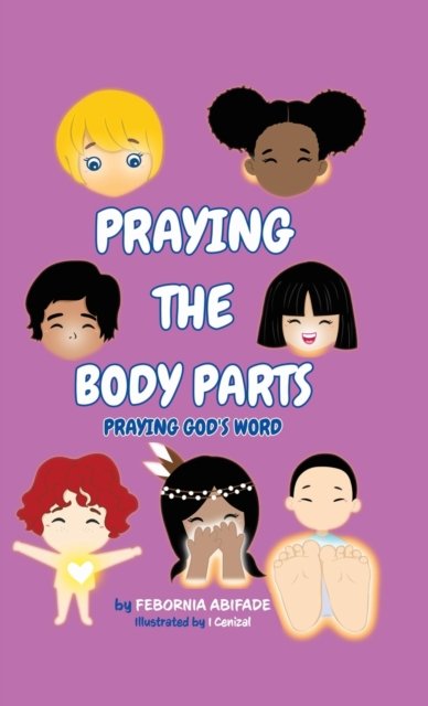 Cover for Febornia Abifade · Praying the Body Parts : Praying God's Word (Hardcover bog) (2022)