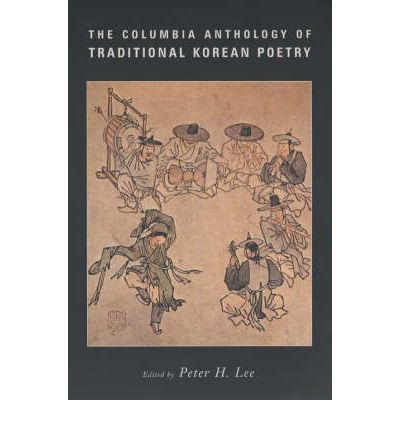 Cover for Peter Lee · The Columbia Anthology of Traditional Korean Poetry - Translations from the Asian Classics (Paperback Book) (2003)