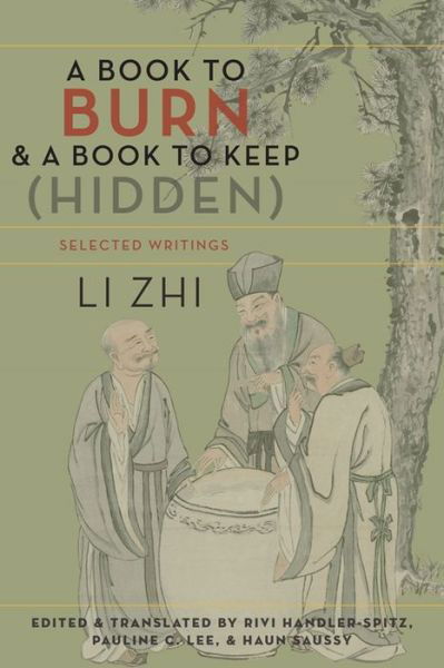 Cover for Zhi Li · A Book to Burn and a Book to Keep (Hidden): Selected Writings - Translations from the Asian Classics (Paperback Book) (2016)
