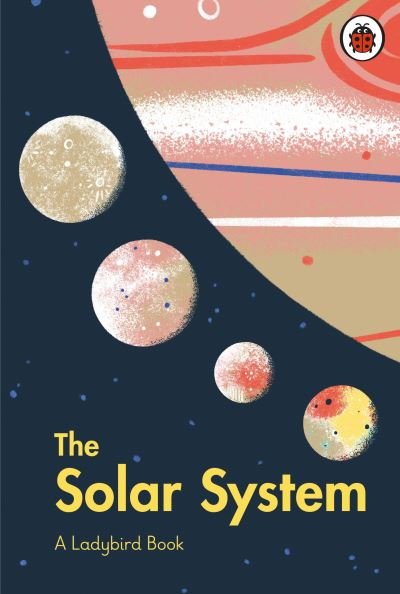 Cover for Stuart Atkinson · A Ladybird Book: The Solar System - A Ladybird Book (Inbunden Bok) (2021)