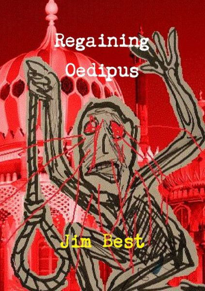 Regaining Oedipus - Jim Best - Kirjat - Lulu Press, Inc. - 9780244078133 - torstai 29. maaliskuuta 2018