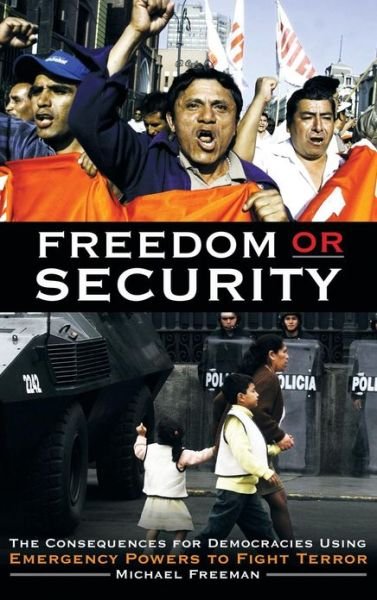 Cover for Michael Freeman · Freedom or Security: The Consequences for Democracies Using Emergency Powers to Fight Terror (Inbunden Bok) (2003)