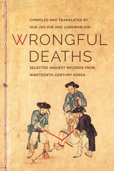 Cover for Sun Joo Kim · Wrongful Deaths: Selected Inquest Records from Nineteenth-Century Korea - Korean Studies of the Henry M. Jackson School of International Studies (Taschenbuch) (2014)
