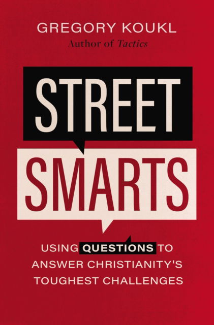 Street Smarts: Using Questions to Answer Christianity's Toughest Challenges - Gregory Koukl - Bøger - Zondervan - 9780310139133 - 22. juni 2023