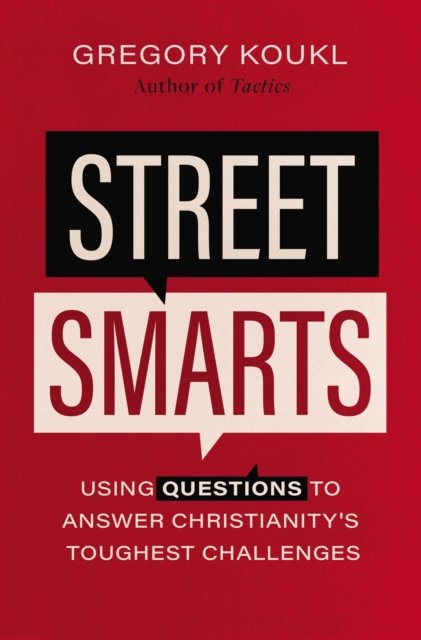 Cover for Gregory Koukl · Street Smarts: Using Questions to Answer Christianity's Toughest Challenges (Paperback Bog) (2023)