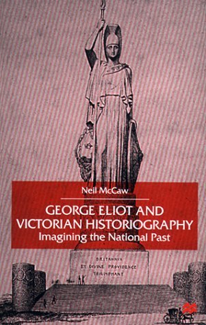 Cover for Neil McCaw · George Eliot and Victorian Historiography: Imagining the National Past (Hardcover Book) [2000 edition] (2000)