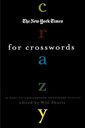 The New York Times Crazy for Crosswords: 75 Easy-to-challenging Crossword Puzzles - The New York Times - Livres - St. Martin's Griffin - 9780312375133 - 4 septembre 2007