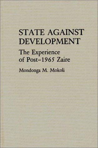 Cover for Mondonga Mokoli · State Against Development: The Experience of Post-1965 Zaire (Hardcover Book) (1992)