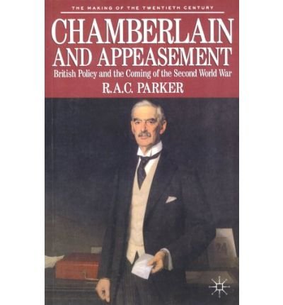 Chamberlain and Appeasement: British Policy and the Coming of the Second World War - The Making of the Twentieth Century - Robert Parker - Livros - Bloomsbury Publishing PLC - 9780333417133 - 7 de outubro de 1993