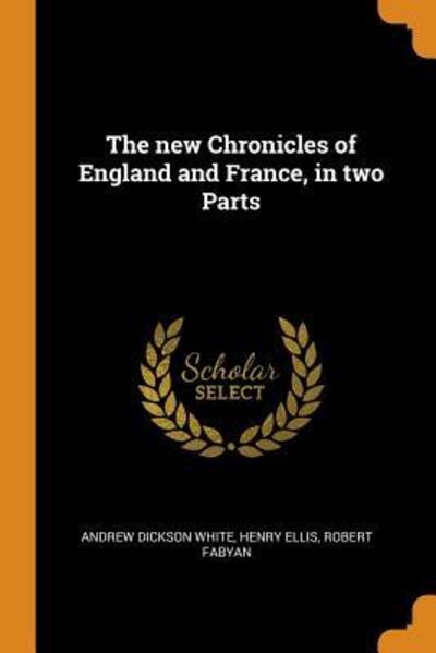 Cover for Andrew Dickson White · The new Chronicles of England and France, in two Parts (Paperback Book) (2018)