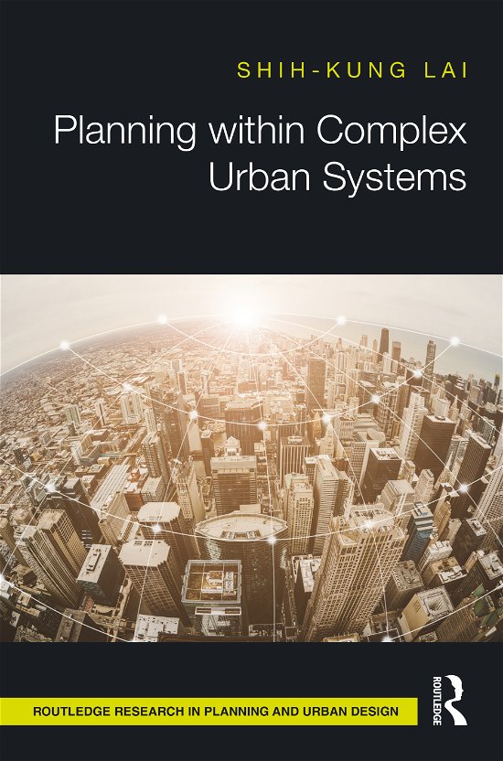 Cover for Lai, Shih-Kung (Tongji University, China) · Planning within Complex Urban Systems - Routledge Research in Planning and Urban Design (Hardcover bog) (2020)