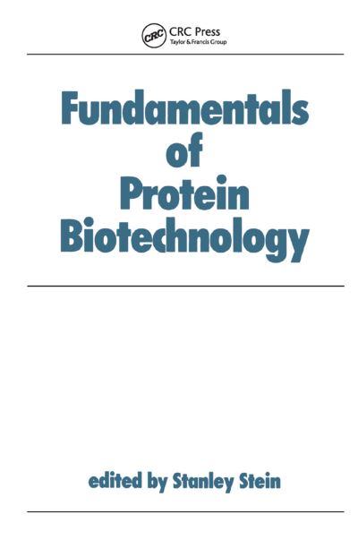 Fundamentals of Protein Biotechnology - Biotechnology and Bioprocessing - Stein - Books - Taylor & Francis Ltd - 9780367403133 - October 2, 2019