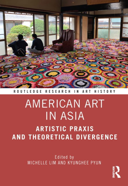 Cover for Kyunghee Pyun · American Art in Asia: Artistic Praxis and Theoretical Divergence - Routledge Research in Art History (Inbunden Bok) (2022)