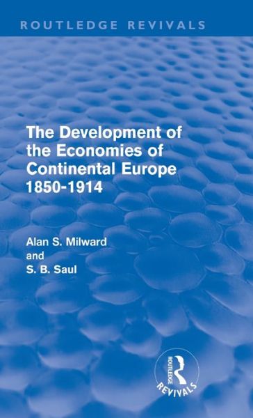 Cover for Milward, Alan (European University Institute, Italy) · The Development of the Economies of Continental Europe 1850-1914 (Routledge Revivals) - Routledge Revivals (Hardcover Book) (2011)