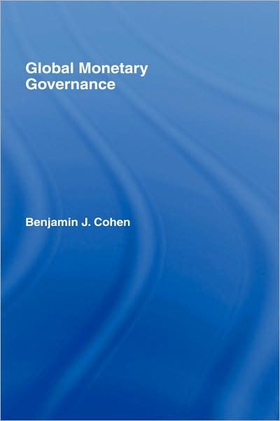 Cover for Benjamin J. Cohen · Global Monetary Governance (Innbunden bok) (2007)