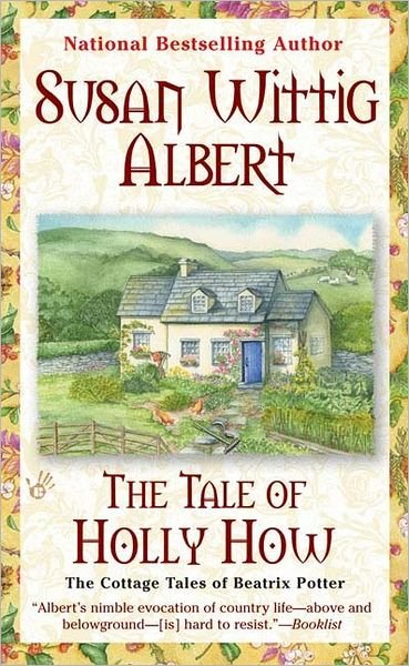 Cover for Susan Wittig Albert · The Tale of Holly How (The Cottage Tales of Beatrix Potter) (Paperback Book) (2006)