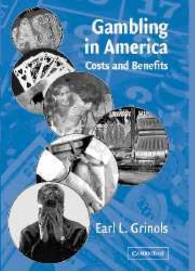 Cover for Grinols, Earl L. (University of Illinois, Urbana-Champaign) · Gambling in America: Costs and Benefits (Innbunden bok) (2004)