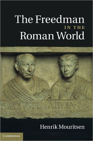 Cover for Mouritsen, Henrik (King's College London) · The Freedman in the Roman World (Hardcover Book) (2011)