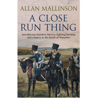 Cover for Allan Mallinson · A Close Run Thing (The Matthew Hervey Adventures: 1): A high-octane and fast-paced military action adventure guaranteed to have you gripped! - Matthew Hervey (Paperback Bog) (2000)