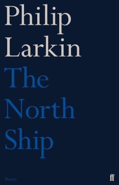 The North Ship - Philip Larkin - Bücher - Faber & Faber - 9780571260133 - 2. April 2015