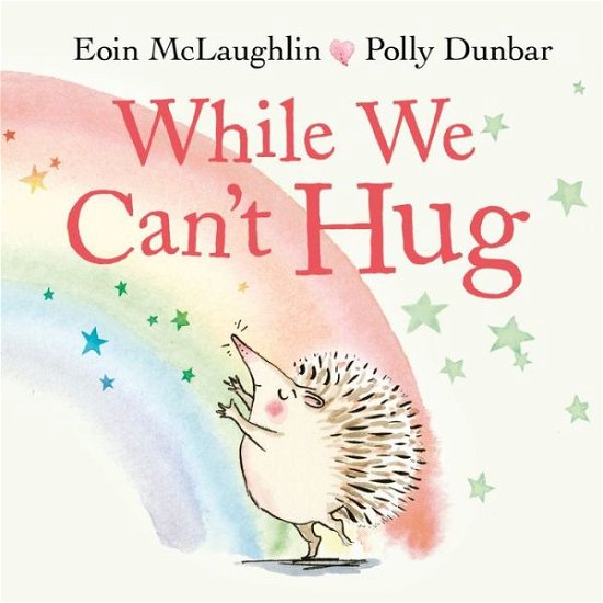 Cover for Eoin McLaughlin · While We Can't Hug - Hedgehog &amp; Friends (Tavlebog) [Main edition] (2021)