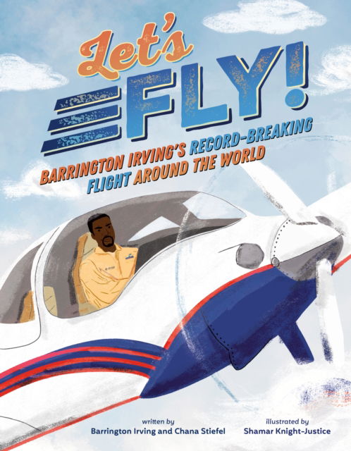 Cover for Barrington Irving · Let's Fly!: Barrington Irving's Record-Breaking Flight Around the World (Hardcover Book) (2024)