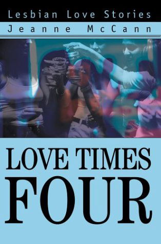 Cover for Jeanne Mccann · Love Times Four: Lesbian Love Stories (Hardcover Book) (2003)