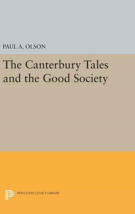 Cover for Paul A. Olson · The CANTERBURY TALES and the Good Society - Princeton Legacy Library (Hardcover Book) (2016)
