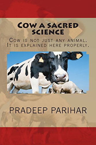 Cover for Pradeep Parihar · Cow a Sacred Science: Cow is Not Just Any Animal. It is Explained Here Properly. (Volume 1) (Paperback Book) (2014)