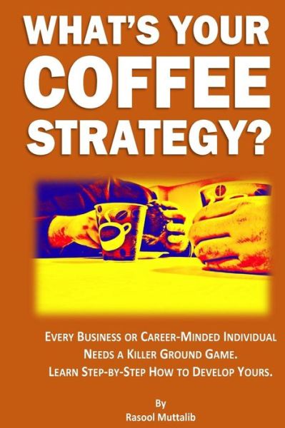 Cover for Rasool Muttalib · What's Your Coffee Strategy? (Paperback Book) (2016)