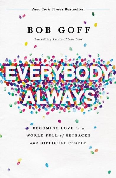 Cover for Bob Goff · Everybody, Always: Becoming Love in a World Full of Setbacks and Difficult People (Pocketbok) (2018)