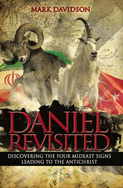 Daniel Revisited: Discovering the Four Mideast Signs Leading to the Antichrist - Mark Davidson - Bøger - Thomas Nelson Publishers - 9780718081133 - 11. februar 2016